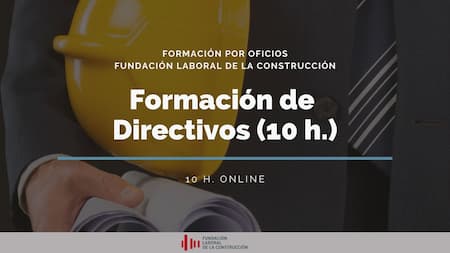 FORMACIÓN DE DIRECTIVOS (10 H.) - CONVENIO DE LA CONSTRUCCIÓN - METAL 04541401497AND