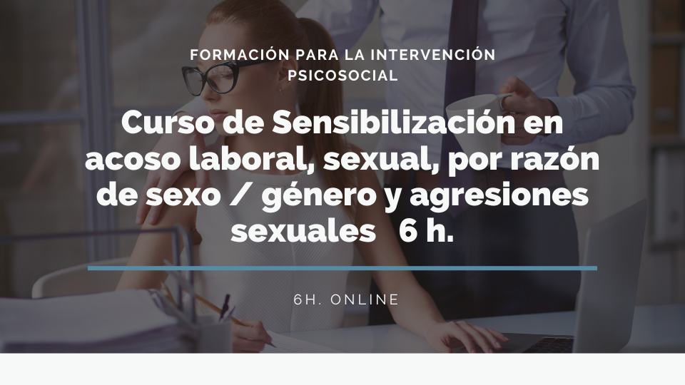 CURSO DE SENSIBILIZACIÓN EN ACOSO LABORAL, SEXUAL Y POR RAZÓN DE SEXO/GÉNERO Y AGRESIONES SEXUALES 2026.43.11
