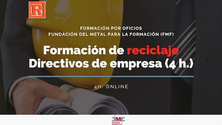 FORMACIÓN PARA PERSONAL DIRECTIVO (RECICLAJE 4H.) - FUNDACIÓN DEL METAL 01232070000408