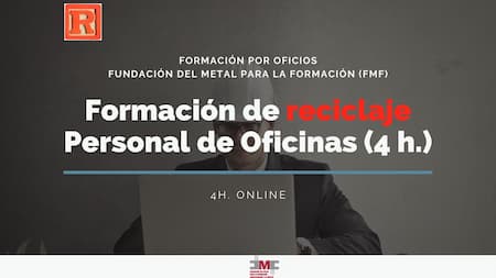 FORMACIÓN PARA PERSONAL DE OFICINAS (RECICLAJE 4H.) - FUNDACIÓN DEL METAL 01232050001508